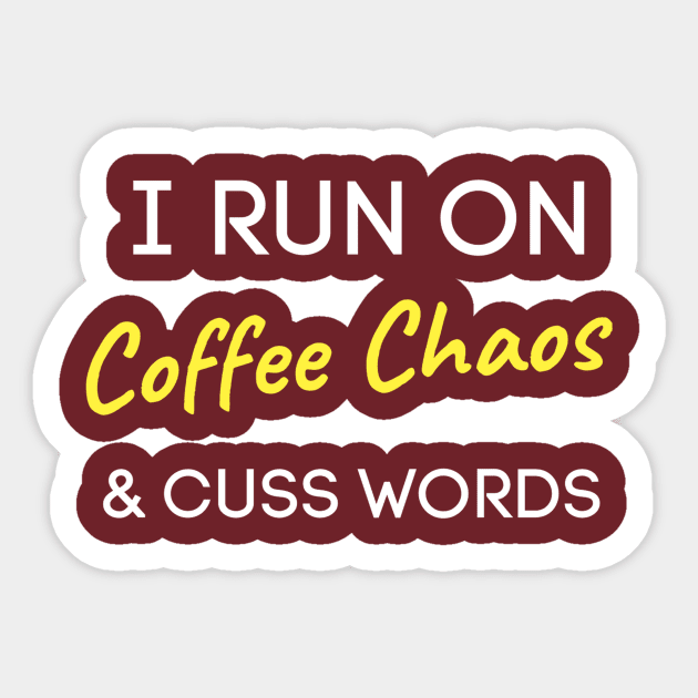 I Run On Coffee Chaos And Cuss Words Sticker by QUENSLEY SHOP